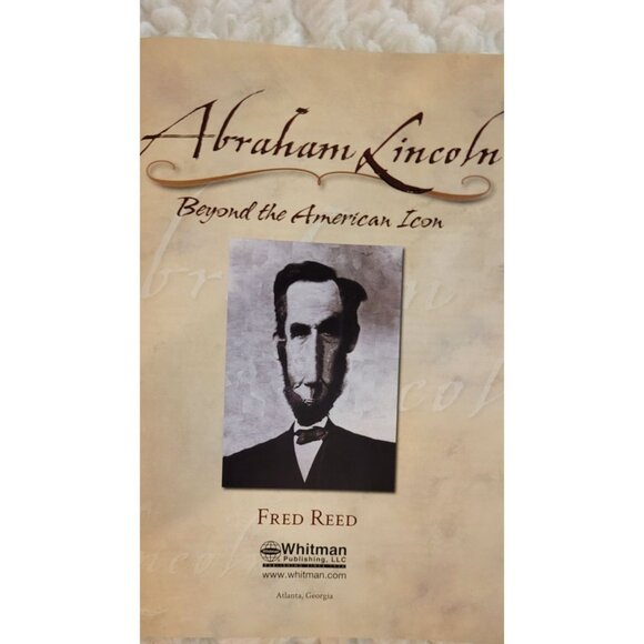 Abraham Lincoln: Beyond The American Icon By Fred Reed - Picture 6 of 11